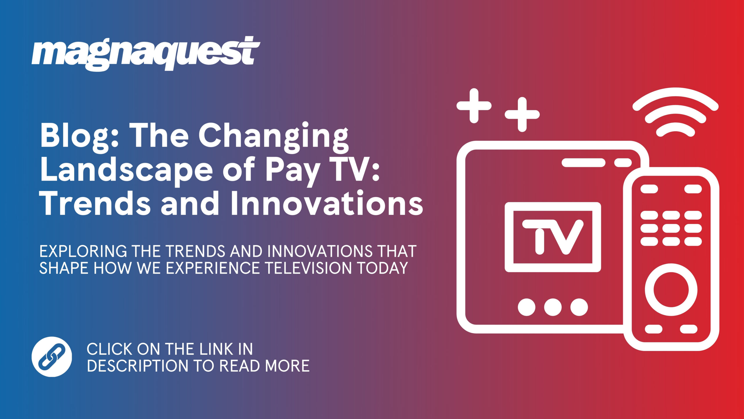 http://www.magnaquest.com./wp-content/uploads/2024/03/Social-Blog-The-Changing-Landscape-of-Pay-TV-scaled.jpg