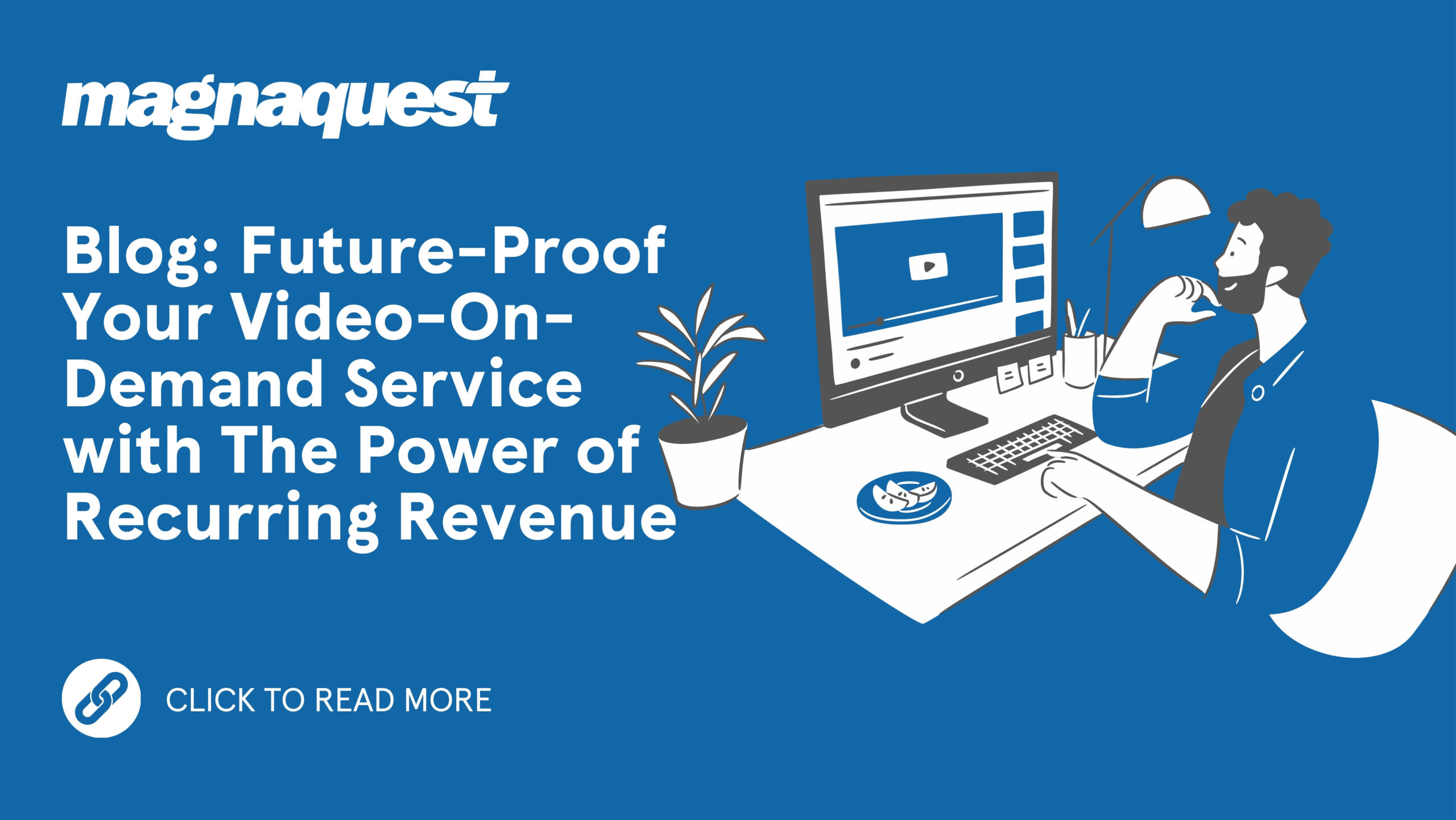 http://www.magnaquest.com./wp-content/uploads/2024/04/WB-Future-Proof-Your-Video-On-Demand-Service-with-The-Power-of-Recurring-Revenue-scaled.jpg